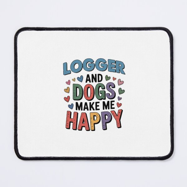 Item preview, Logger And Dogs Make Me Happy - Funny Logger Dogs Lover designed and sold by Oussinc.
