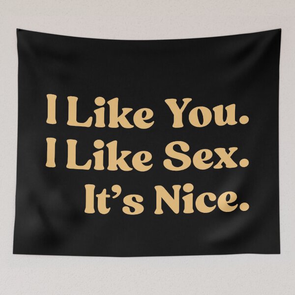 Item preview, I Like You. I Like Sex. It’s Nice. designed and sold by UNK-Fatigues.