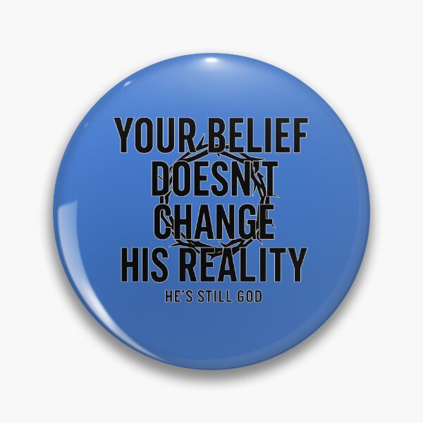 Item preview, your belief doesn't change his reality designed and sold by authormikemuncy.