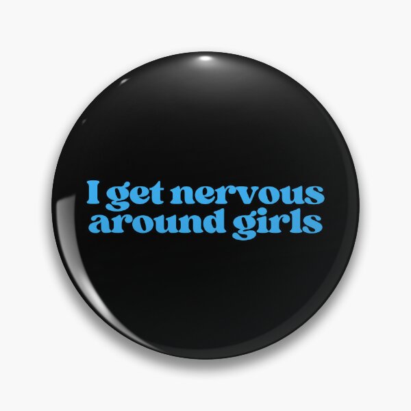 Item preview, I get nervous around girls designed and sold by SWETA HALDER.