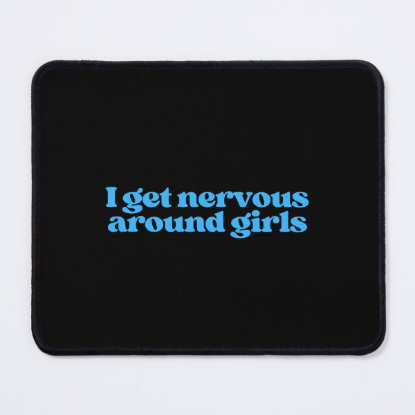 Item preview, I get nervous around girls designed and sold by SWETA HALDER.
