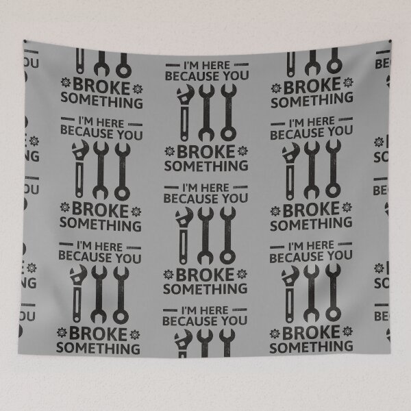 Item preview, I'm Here Because You Broke Something Funny Mechanic designed and sold by KLArtzStore.