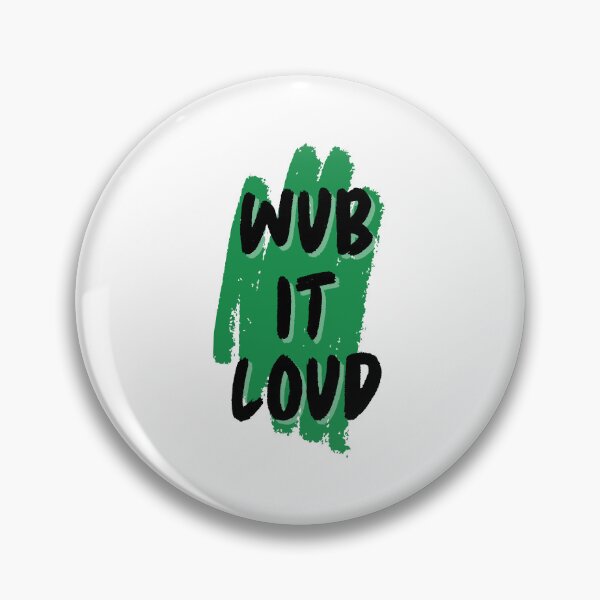 Item preview, Wub It Loud designed and sold by nyblydd.