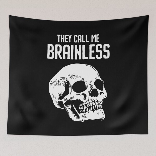 Item preview, They Call Me Brainless - Funny Skeleton Skull Pun Joke designed and sold by dantixebiana.