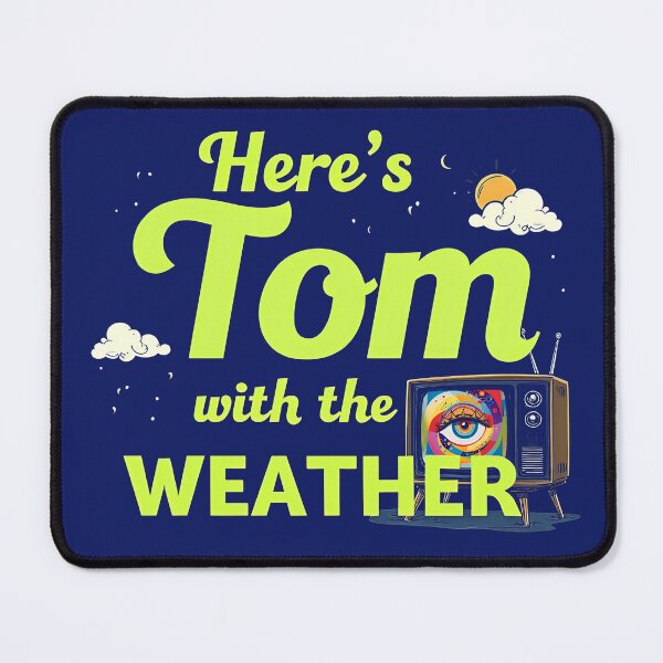 Item preview, Here's Tom with the Weather designed and sold by fivepikes.