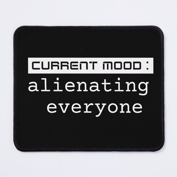 Item preview, Current Mood Alienating Everyone Sarcastic Funny Alien Humor designed and sold by TnTzDesigns.