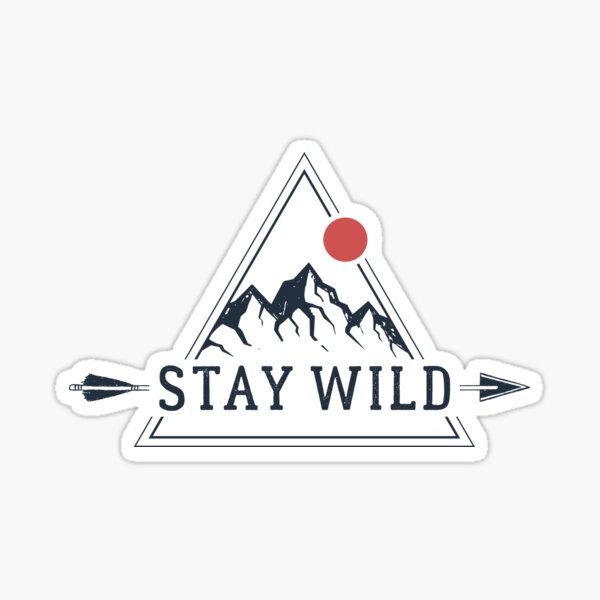 Stay Wild Sticker for Sale by Sloth Astronaut