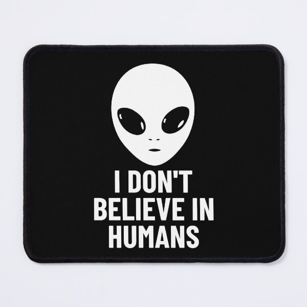 Item preview, I Don't Believe in Humans Funny Alien designed and sold by TnTzDesigns.