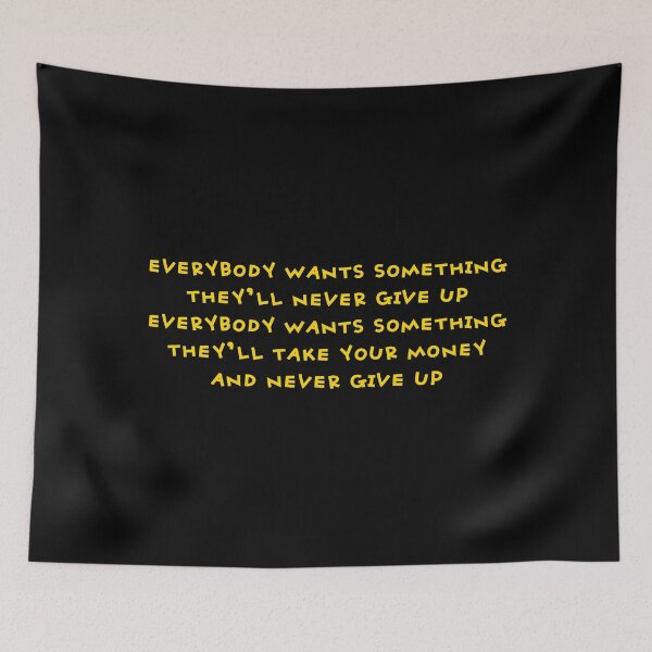 Item preview, Everybody Wants Something designed and sold by UNK-Fatigues.