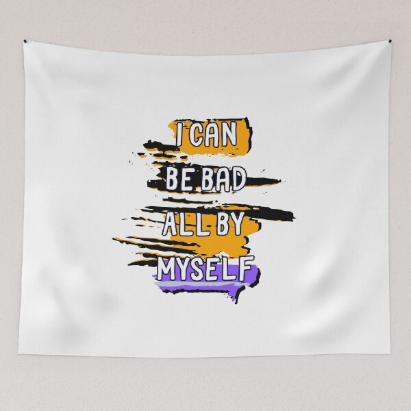 Item preview, I can be bad all by myself designed and sold by OpenCanvasCo.