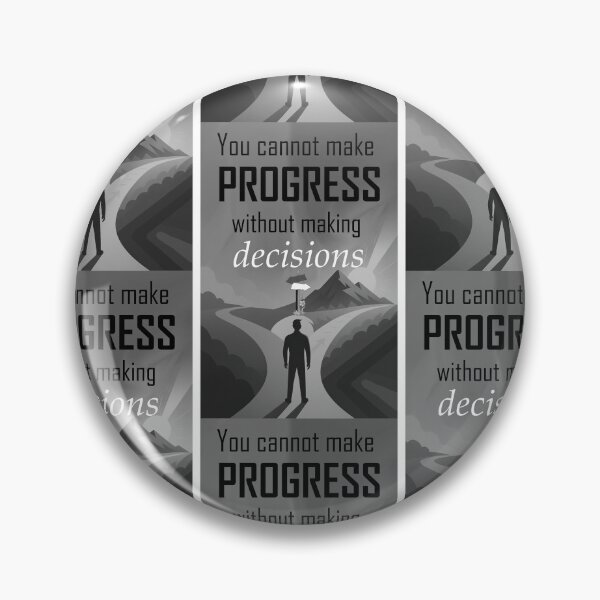 Item preview, You Cannot Make Progress Without Making Decisions – Motivational Quote for Growth Mindset Black and White designed and sold by ArtsyExplorer.