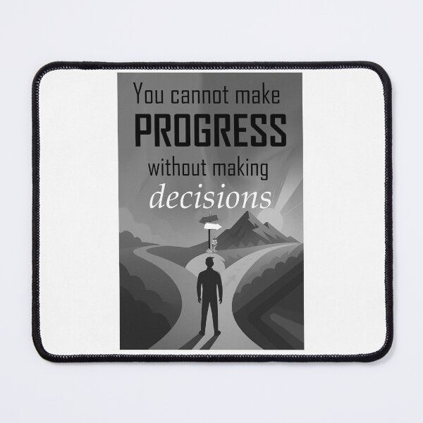 Item preview, You Cannot Make Progress Without Making Decisions – Motivational Quote for Growth Mindset Black and White designed and sold by ArtsyExplorer.