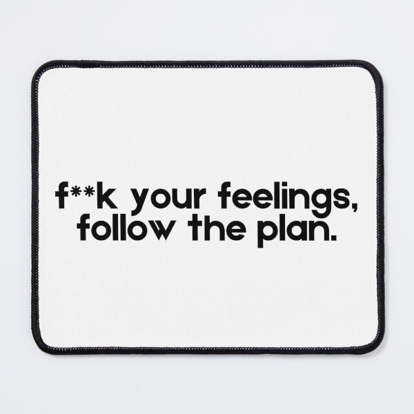 Item preview, Fk Your Feelings, Follow the Plan designed and sold by A Little Unhinged.