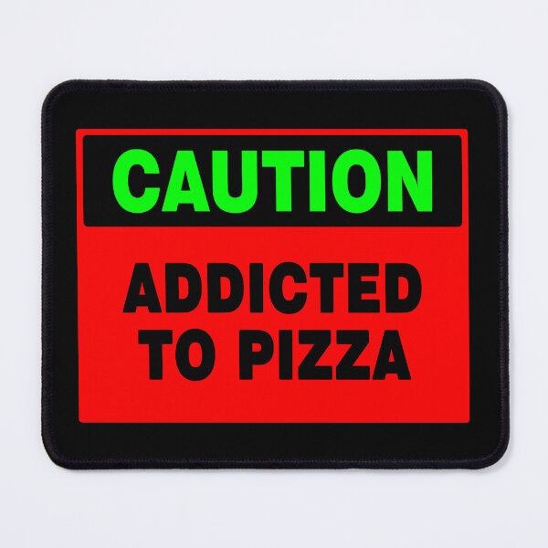 Item preview, Caution Addicted To Pizza, Red, Black, Green, Quotes, Caution Sign designed and sold by AASparksDesigns.