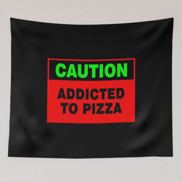 Item preview, Caution Addicted To Pizza, Red, Black, Green, Quotes, Caution Sign designed and sold by AASparksDesigns.