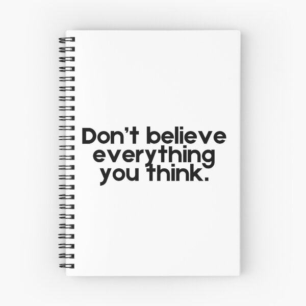 Item preview, Don’t Believe Everything You Think designed and sold by A Little Unhinged.