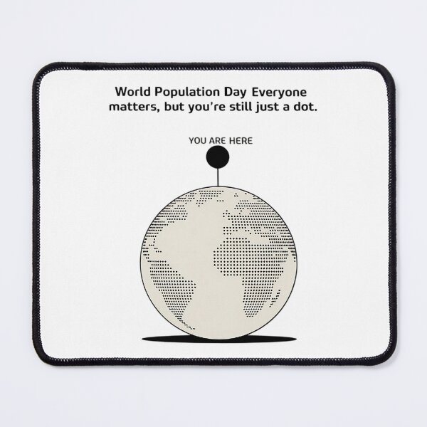 Item preview, You Are Here: A World Population Day Reminder designed and sold by IndulgentBob.