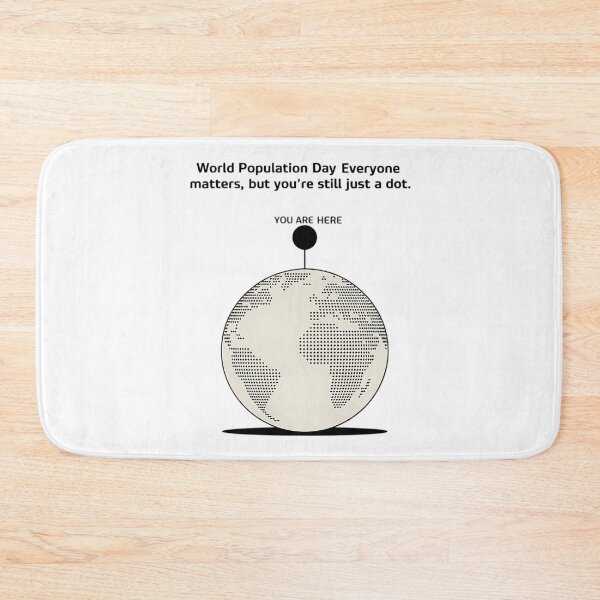 Item preview, You Are Here: A World Population Day Reminder designed and sold by IndulgentBob.