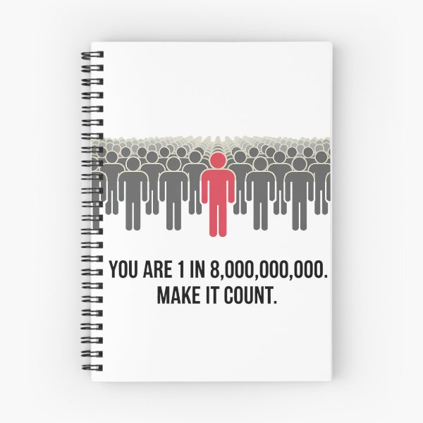 Item preview, You are 1 in 8,000,000,000. Make It Count. designed and sold by IndulgentBob.