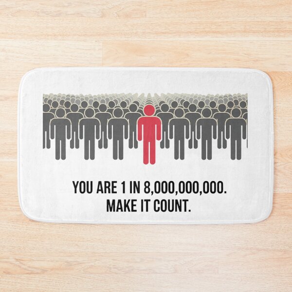 Item preview, You are 1 in 8,000,000,000. Make It Count. designed and sold by IndulgentBob.