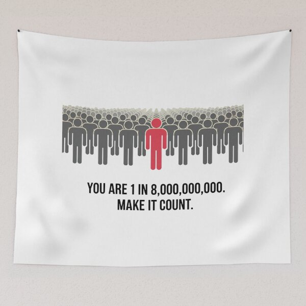 Item preview, You are 1 in 8,000,000,000. Make It Count. designed and sold by IndulgentBob.