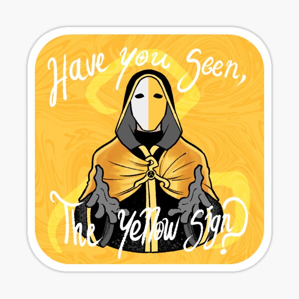 Item preview, "Have you seen The Yellow Sign?" Malevolent OC designed and sold by CAPesch.