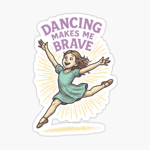 Item preview, Dancing Makes Me Brave Ballet Loving Girls designed and sold by LuminOrb.