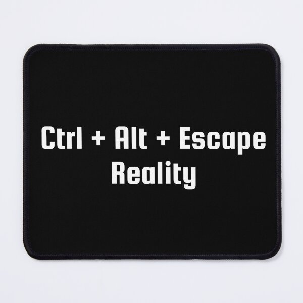Item preview, Ctrl + Alt + Escape Reality designed and sold by Ninjacatoff.