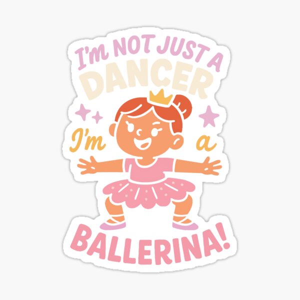 Item preview, I'm Not Just A Dancer I'm A Ballerina designed and sold by LuminOrb.