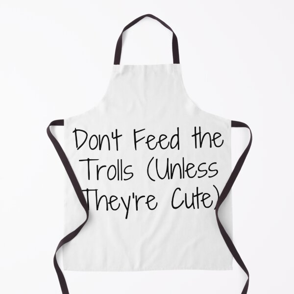 Item preview, Don't Feed the Trolls (Unless They're Cute) designed and sold by Ninjacatoff.