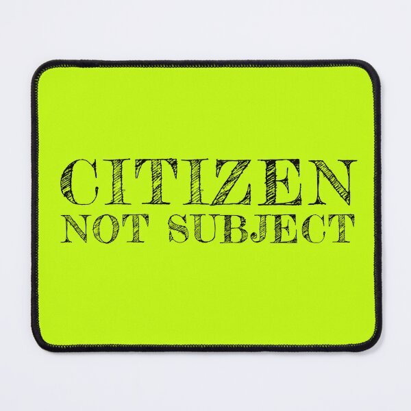 Item preview, Citizen Not Subject - Anti Monarchy Political Statement designed and sold by RockFireMerch.