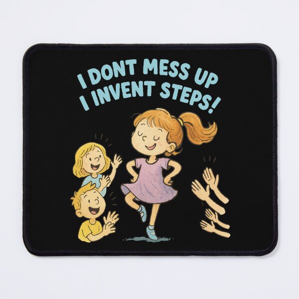 Item preview, I Don't Mess Up I Invent Steps Ballet Love designed and sold by LuminOrb.