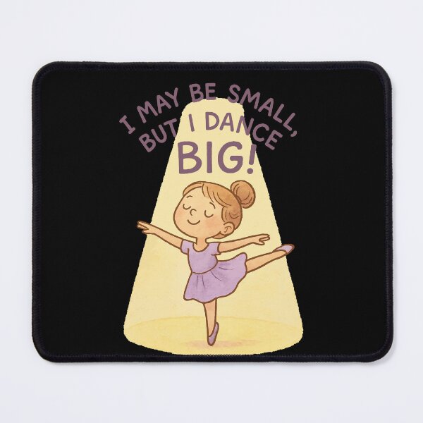 Item preview, I May Be Small But I Dance Big Ballett Lieben designed and sold by LuminOrb.