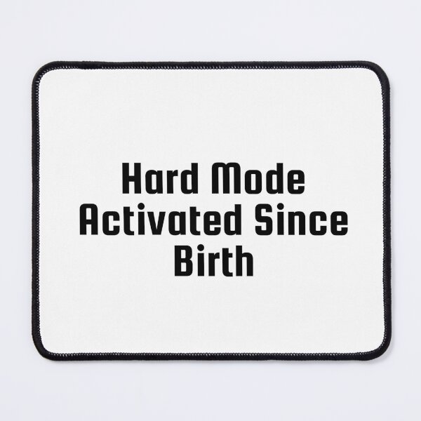 Item preview, Hard Mode Activated Since Birth designed and sold by Ninjacatoff.