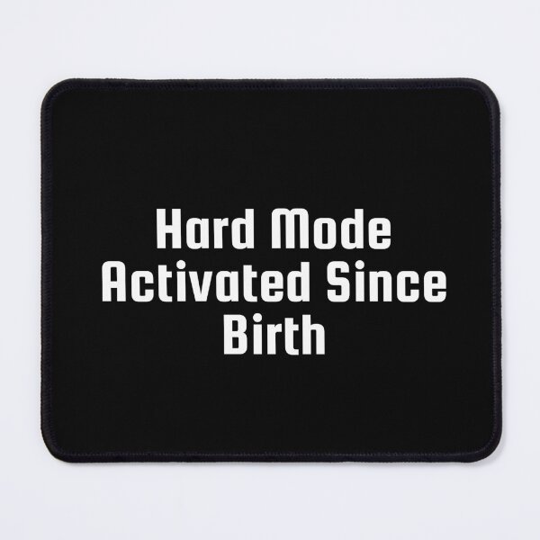 Item preview, Hard Mode Activated Since Birth designed and sold by Ninjacatoff.