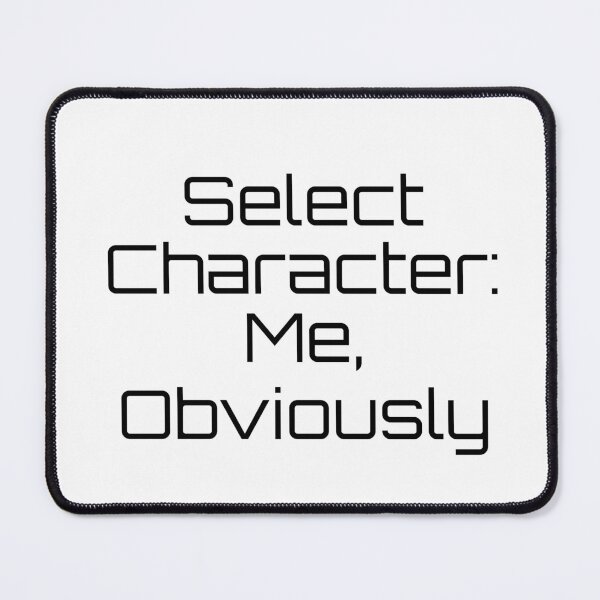 Item preview, Select Character: Me, Obviously designed and sold by Ninjacatoff.