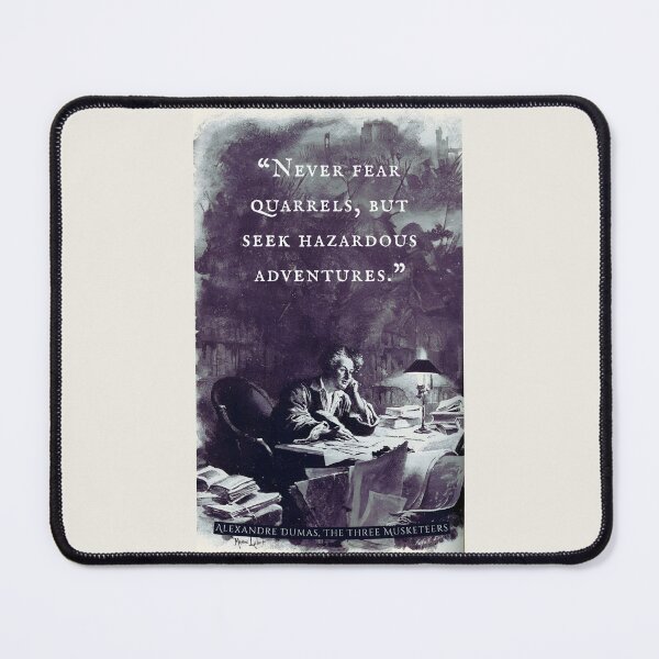 Item preview, Alexandre Dumas quote: Never fear quarrels, but seek hazardous adventures. designed and sold by artbleed.