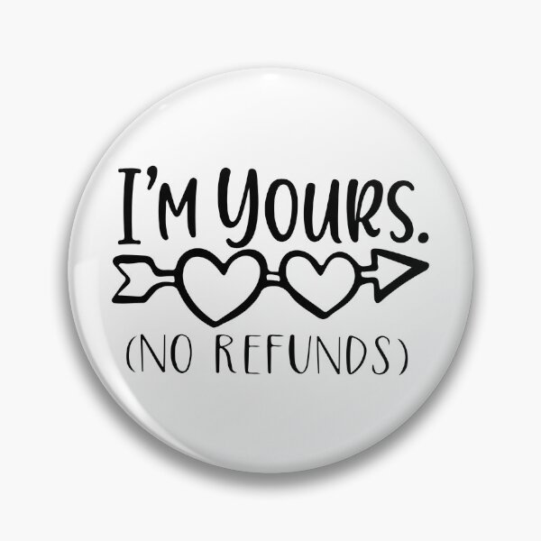 Item preview, Im Yours No Refunds designed and sold by PioneerX1.