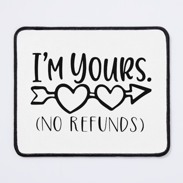 Item preview, Im Yours No Refunds designed and sold by PioneerX1.