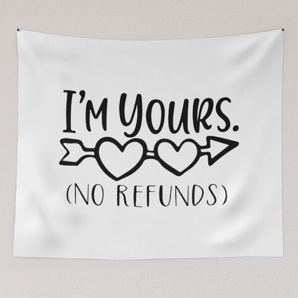 Item preview, Im Yours No Refunds designed and sold by PioneerX1.