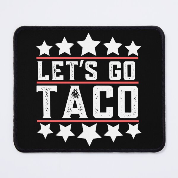 Item preview, Lets Go Taco, Funny, Resist designed and sold by Teetreasure2.