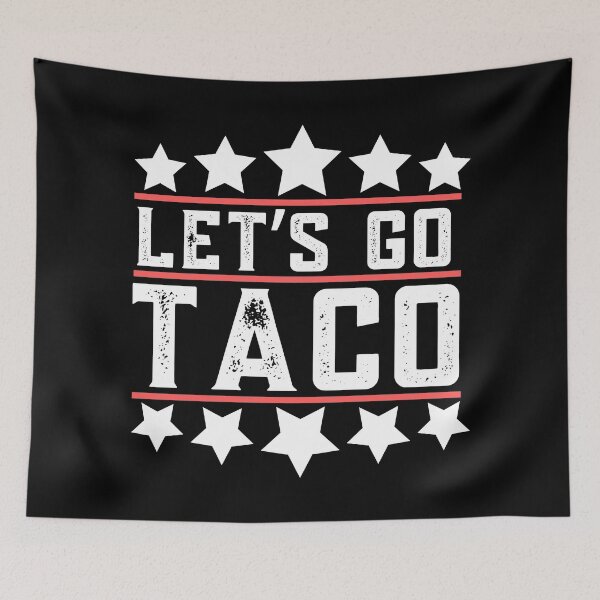 Item preview, Lets Go Taco, Funny, Resist designed and sold by Teetreasure2.