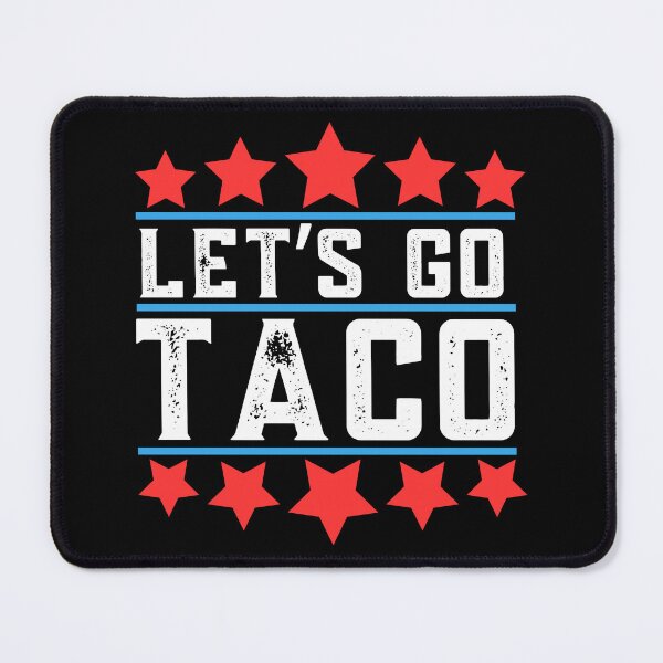 Item preview, Lets Go Taco, Funny, Resist designed and sold by Teetreasure2.