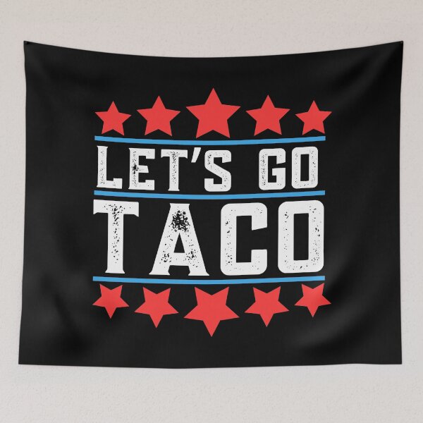 Item preview, Lets Go Taco, Funny, Resist designed and sold by Teetreasure2.