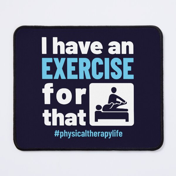 Item preview, Physical Therapy Physio I Have an Exercise for That designed and sold by jaygo.