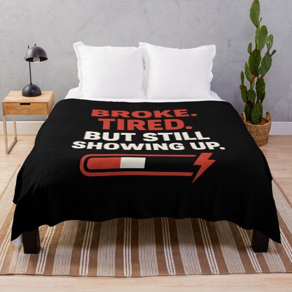 Item preview, Broke. Tired. But Still Showing Up – Motivational Quote Design designed and sold by Style-Sense.