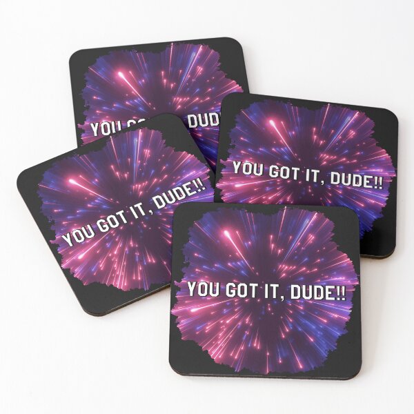 Item preview, You got it, dude! designed and sold by Megwato.