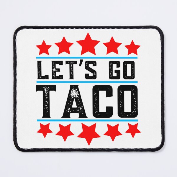 Item preview, Lets Go Taco, Funny, Resist designed and sold by Teetreasure2.