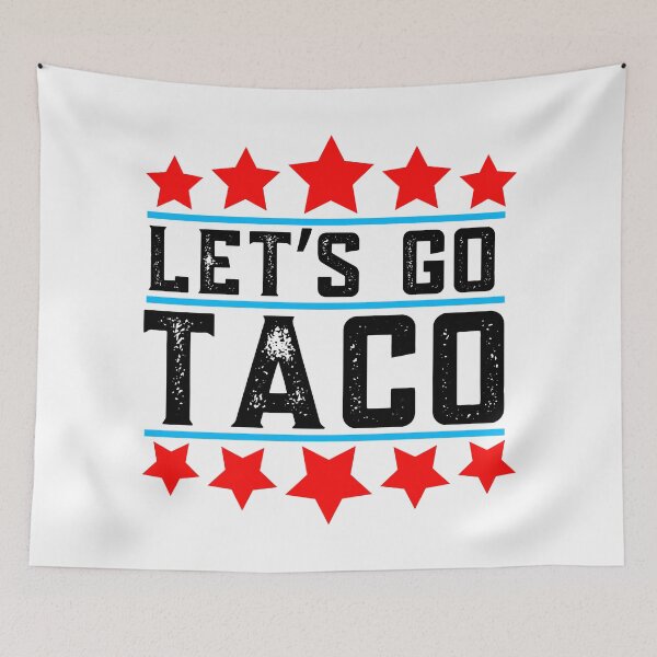 Item preview, Lets Go Taco, Funny, Resist designed and sold by Teetreasure2.
