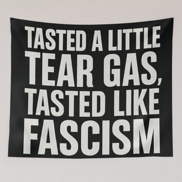 Item preview, Tasted A Little Tear Gas, Tasted Like Fascism designed and sold by Owcomm.